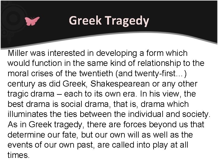 Greek Tragedy Miller was interested in developing a form which would function in the