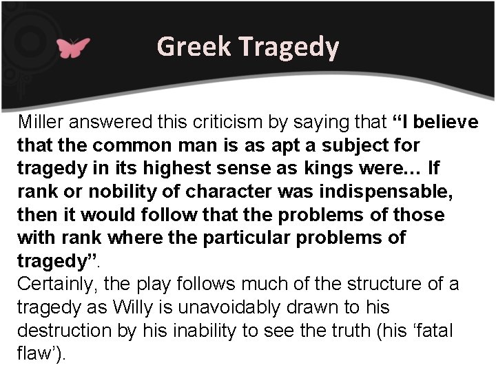 Greek Tragedy Miller answered this criticism by saying that “I believe that the common