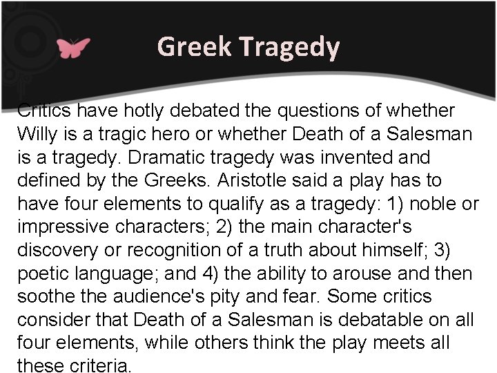 Greek Tragedy Critics have hotly debated the questions of whether Willy is a tragic