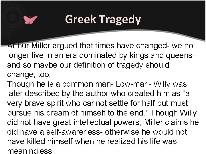 Greek Tragedy Arthur Miller argued that times have changed- we no longer live in