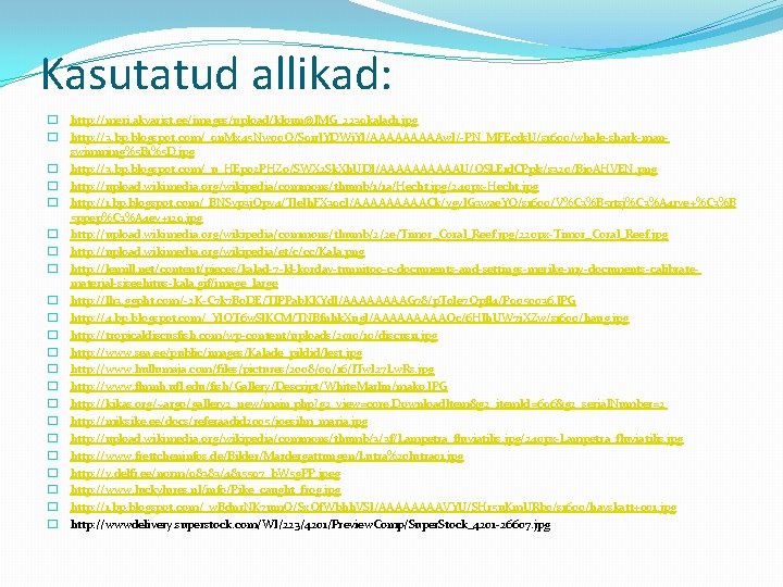Kasutatud allikad: � http: //meri. akvarist. ee/images/upload/kloun@IMG_2239 kalad 1. jpg � http: //3. bp.