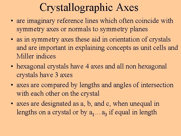 Crystallographic Axes • are imaginary reference lines which often coincide with symmetry axes or