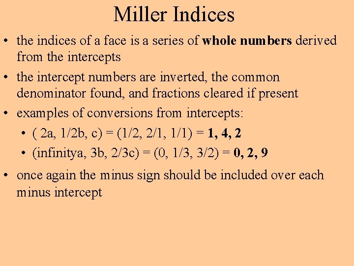 Miller Indices • the indices of a face is a series of whole numbers