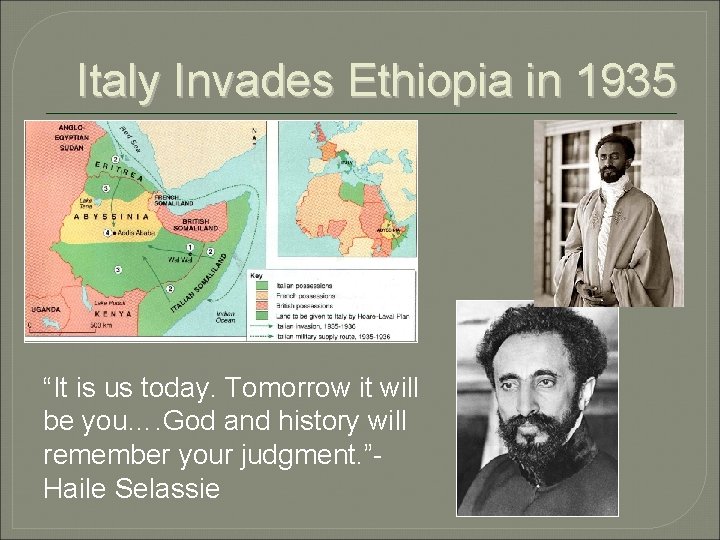 Italy Invades Ethiopia in 1935 “It is us today. Tomorrow it will be you….