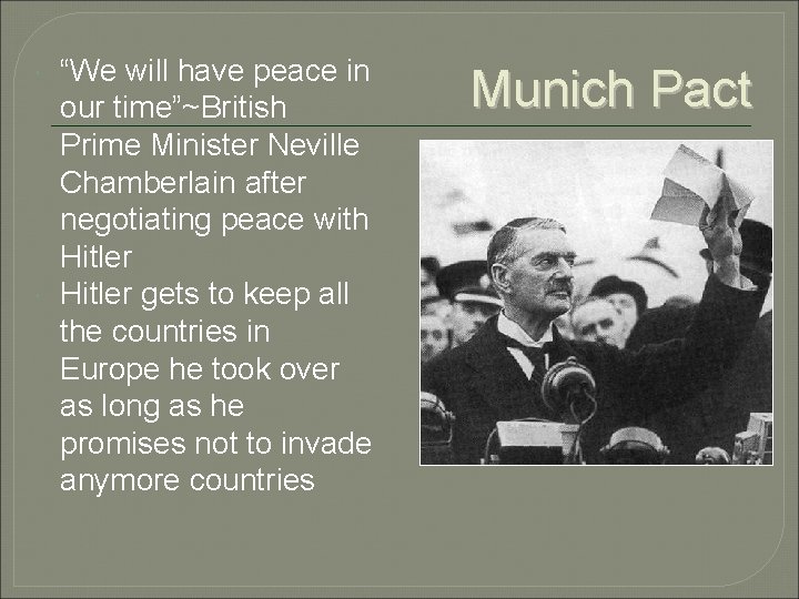  “We will have peace in our time”~British Prime Minister Neville Chamberlain after negotiating