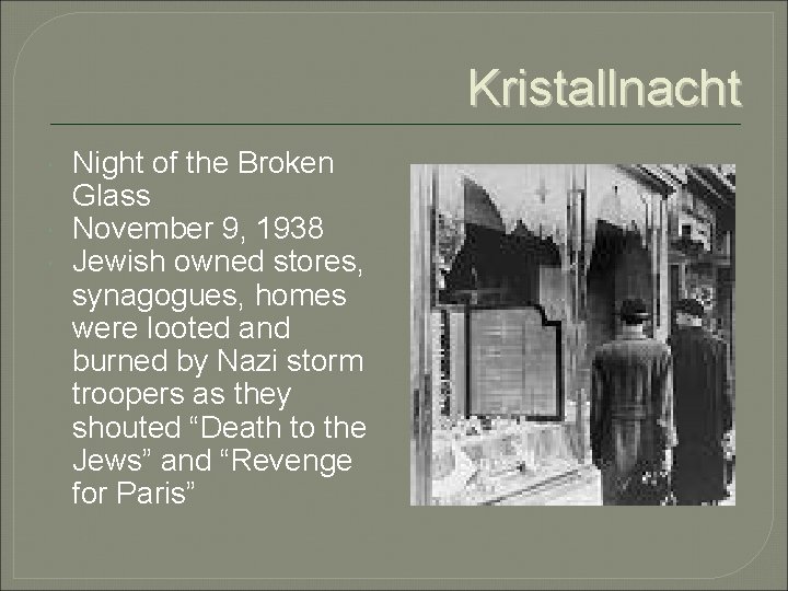 Kristallnacht Night of the Broken Glass November 9, 1938 Jewish owned stores, synagogues, homes