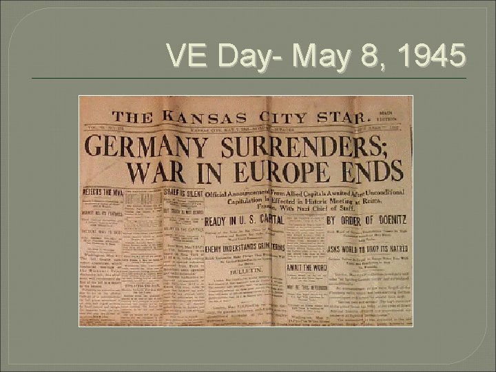 VE Day- May 8, 1945 