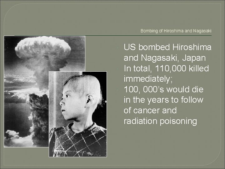 Bombing of Hiroshima and Nagasaki US bombed Hiroshima and Nagasaki, Japan In total, 110,