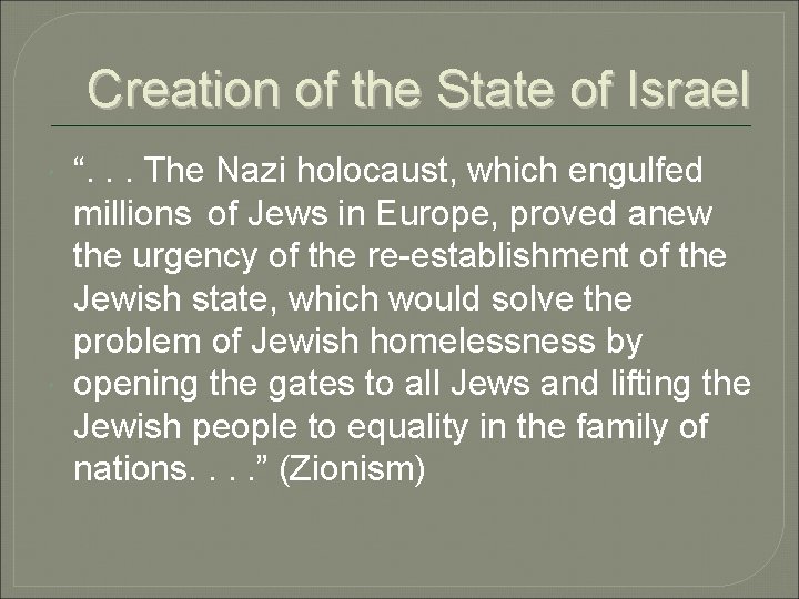 Creation of the State of Israel “. . . The Nazi holocaust, which engulfed