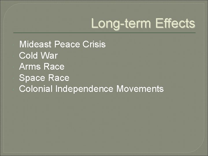 Long-term Effects Mideast Peace Crisis Cold War Arms Race Space Race Colonial Independence Movements