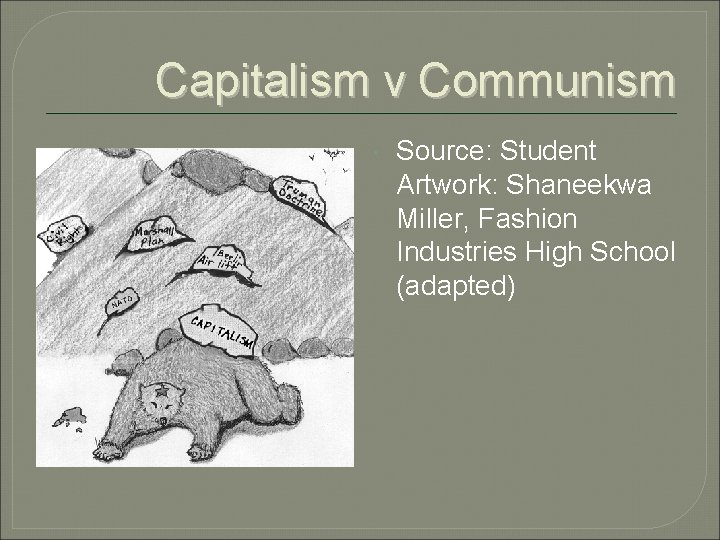 Capitalism v Communism Source: Student Artwork: Shaneekwa Miller, Fashion Industries High School (adapted) 