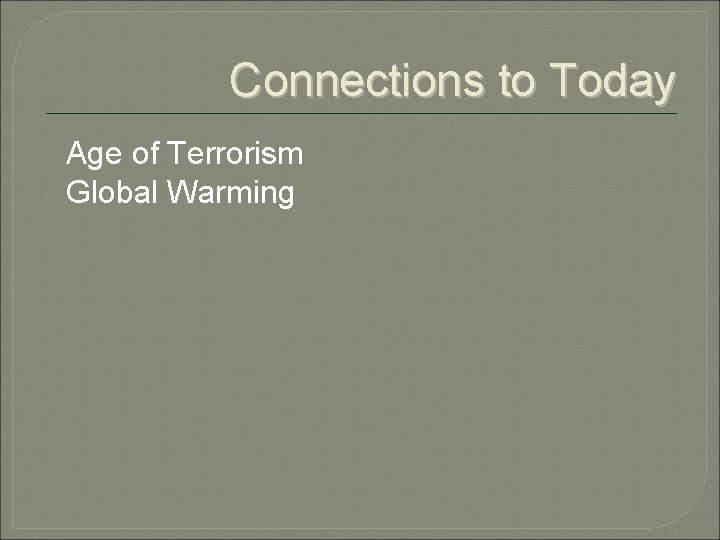 Connections to Today Age of Terrorism Global Warming 