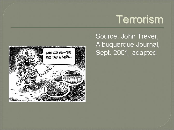 Terrorism Source: John Trever, Albuquerque Journal, Sept. 2001, adapted 