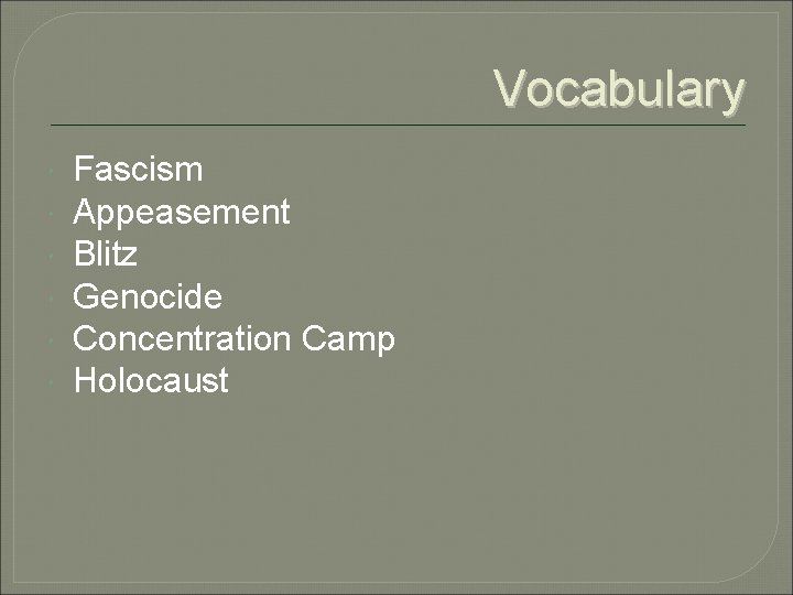 Vocabulary Fascism Appeasement Blitz Genocide Concentration Camp Holocaust 