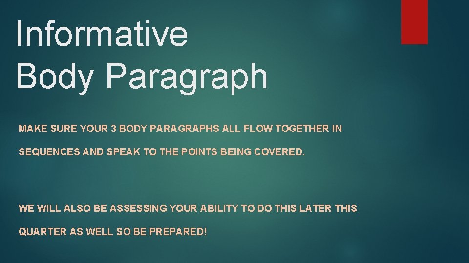 Informative Body Paragraph MAKE SURE YOUR 3 BODY PARAGRAPHS ALL FLOW TOGETHER IN SEQUENCES