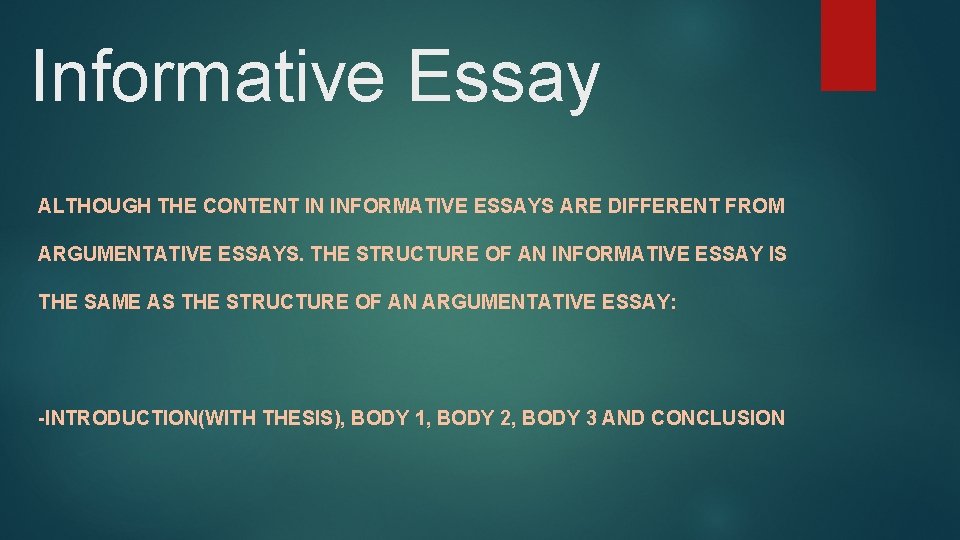 Informative Essay ALTHOUGH THE CONTENT IN INFORMATIVE ESSAYS ARE DIFFERENT FROM ARGUMENTATIVE ESSAYS. THE