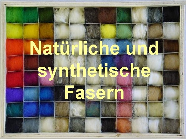 Natürliche und synthetische Fasern 