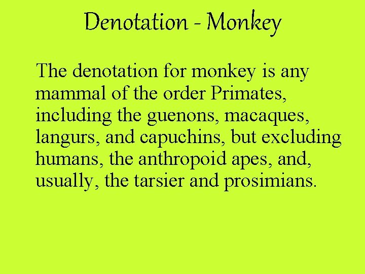 Denotation - Monkey The denotation for monkey is any mammal of the order Primates,
