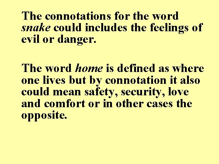 The connotations for the word snake could includes the feelings of evil or danger.