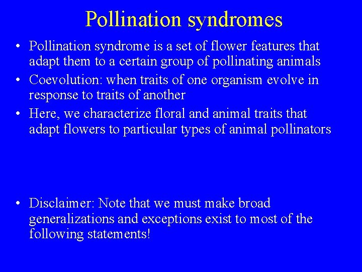Pollination syndromes • Pollination syndrome is a set of flower features that adapt them