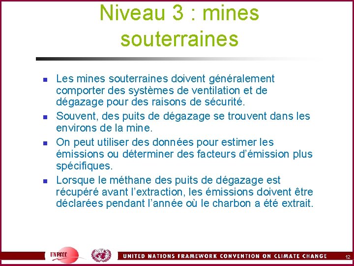 Niveau 3 : mines souterraines n n Les mines souterraines doivent généralement comporter des