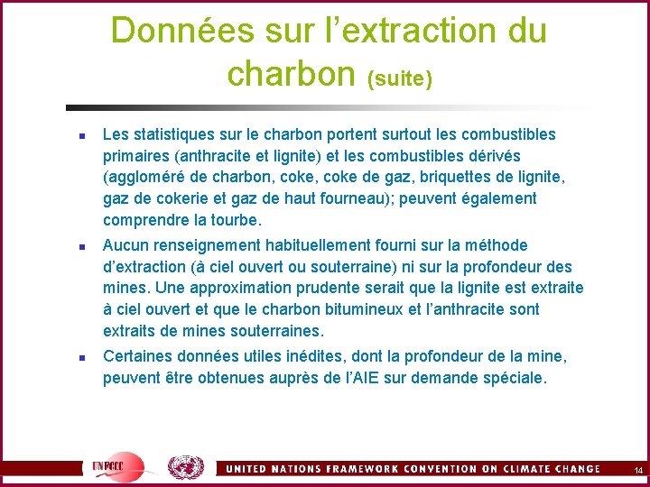 Données sur l’extraction du charbon (suite) n n n Les statistiques sur le charbon