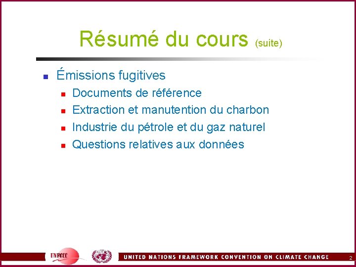 Résumé du cours (suite) n Émissions fugitives n n Documents de référence Extraction et