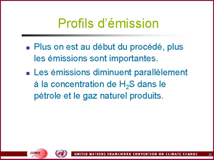 Profils d’émission n n Plus on est au début du procédé, plus les émissions