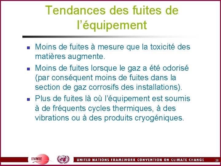 Tendances des fuites de l’équipement n n n Moins de fuites à mesure que