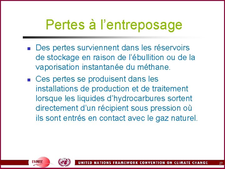 Pertes à l’entreposage n n Des pertes surviennent dans les réservoirs de stockage en