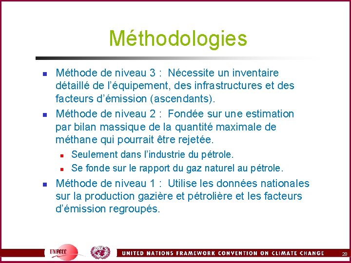 Méthodologies n n Méthode de niveau 3 : Nécessite un inventaire détaillé de l’équipement,