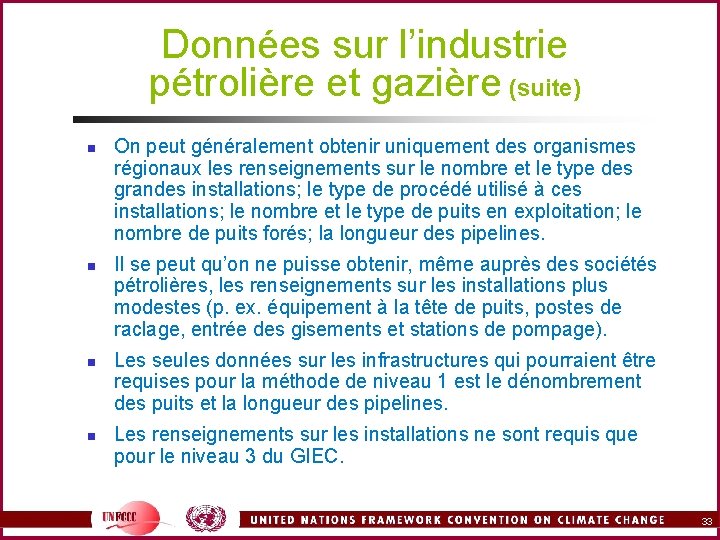 Données sur l’industrie pétrolière et gazière (suite) n n On peut généralement obtenir uniquement