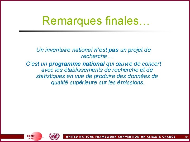 Remarques finales… Un inventaire national n’est pas un projet de recherche… C’est un programme