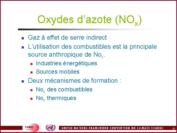 Oxydes d’azote (NOx) n n Gaz à effet de serre indirect L’utilisation des combustibles