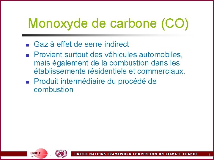 Monoxyde de carbone (CO) n n n Gaz à effet de serre indirect Provient