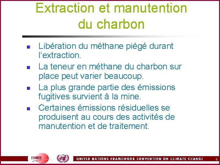 Extraction et manutention du charbon n n Libération du méthane piégé durant l’extraction. La