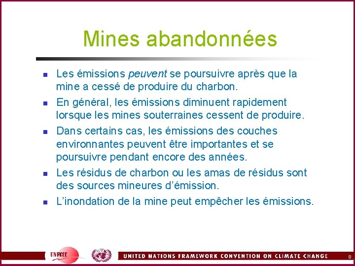 Mines abandonnées n n n Les émissions peuvent se poursuivre après que la mine