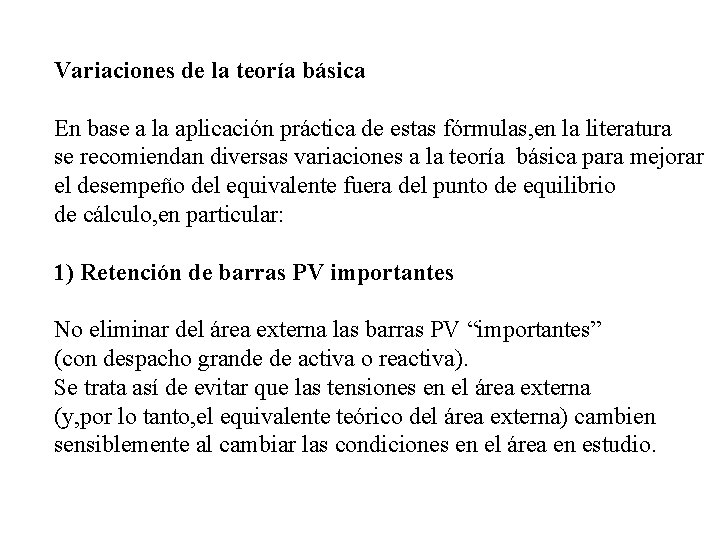 Variaciones de la teoría básica En base a la aplicación práctica de estas fórmulas,