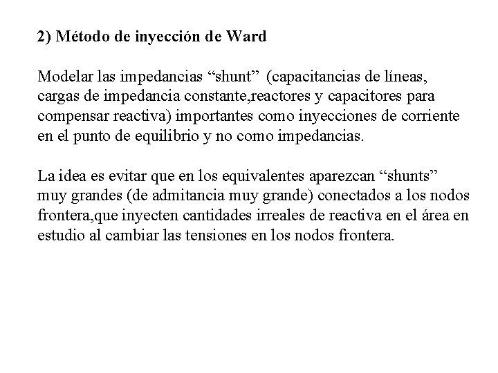 2) Método de inyección de Ward Modelar las impedancias “shunt” (capacitancias de líneas, cargas