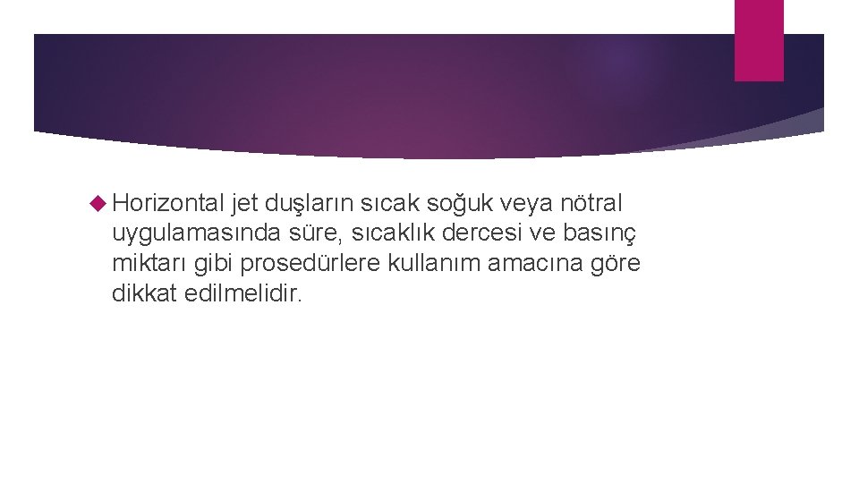  Horizontal jet duşların sıcak soğuk veya nötral uygulamasında süre, sıcaklık dercesi ve basınç