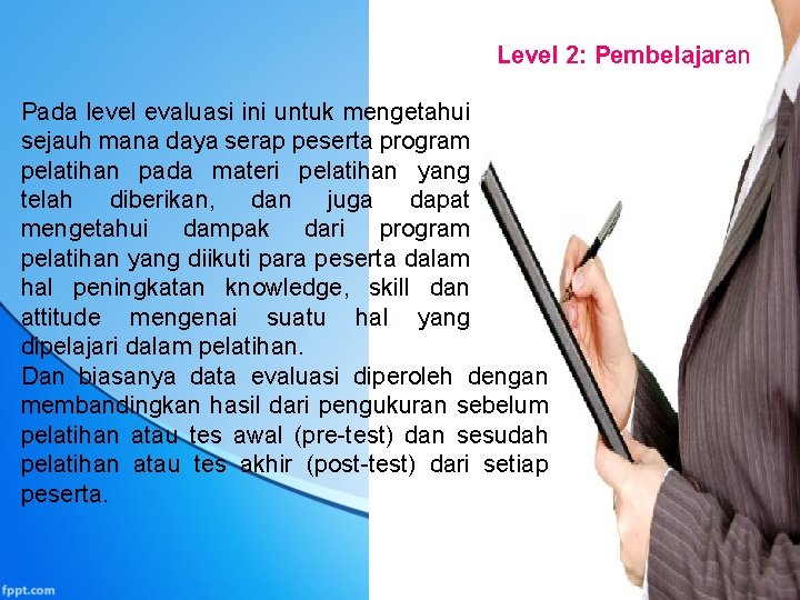 Level 2: Pembelajaran Pada level evaluasi ini untuk mengetahui sejauh mana daya serap peserta