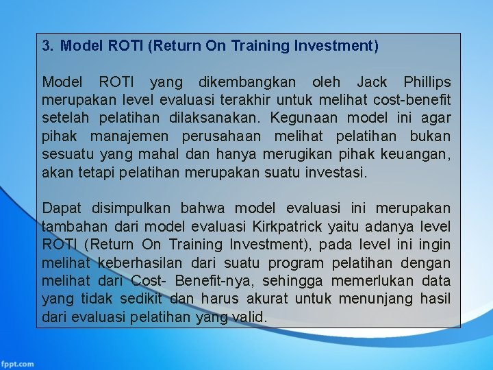 3. Model ROTI (Return On Training Investment) Model ROTI yang dikembangkan oleh Jack Phillips