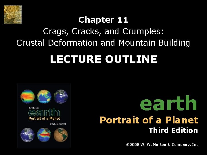 Chapter 11 Crags, Cracks, and Crumples: Crustal Deformation and Mountain Building LECTURE OUTLINE earth Chapter 11 Crags, Cracks, and Crumples: Crustal Deformation and Mountain Building LECTURE OUTLINE earth