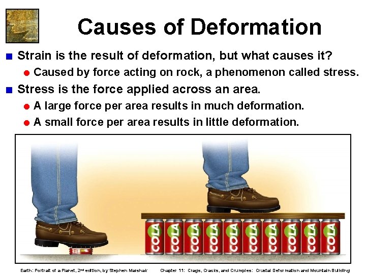 Causes of Deformation < Strain is the result of deformation, but what causes it?