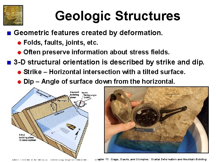 Geologic Structures < Geometric features created by deformation. = Folds, faults, joints, etc. =