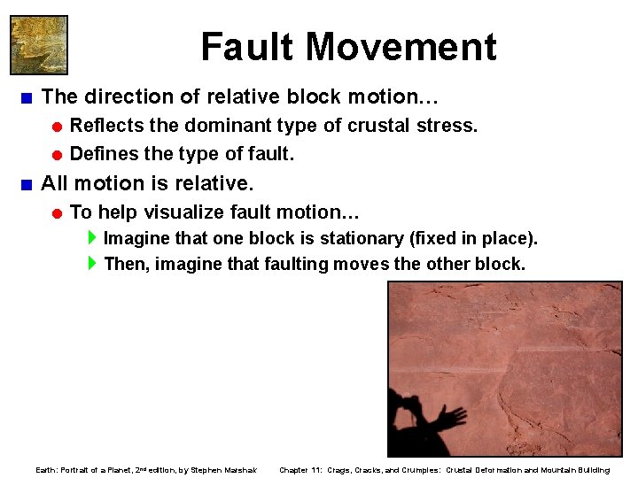 Fault Movement < The direction of relative block motion… = Reflects the dominant type