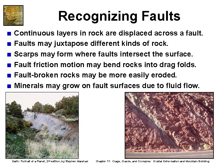 Recognizing Faults < Continuous layers in rock are displaced across a fault. < Faults