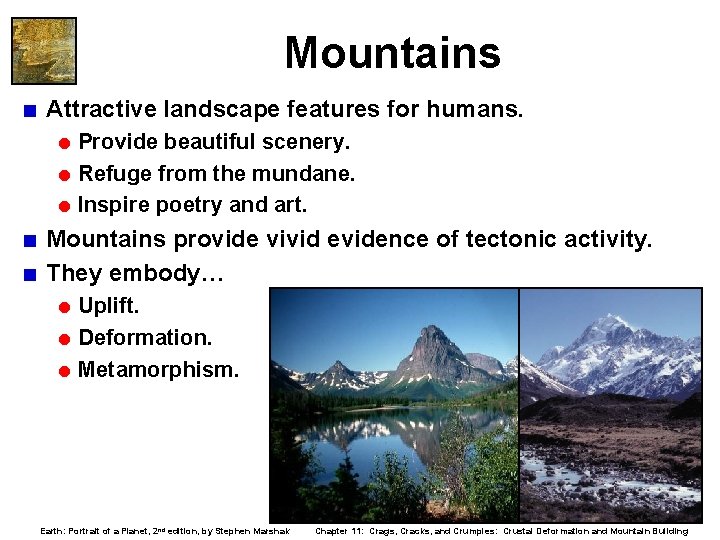 Mountains < Attractive landscape features for humans. = Provide beautiful scenery. = Refuge from