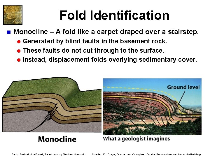 Fold Identification < Monocline – A fold like a carpet draped over a stairstep. Fold Identification < Monocline – A fold like a carpet draped over a stairstep.