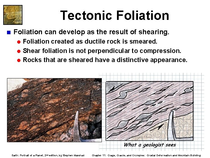 Tectonic Foliation < Foliation can develop as the result of shearing. = Foliation created Tectonic Foliation < Foliation can develop as the result of shearing. = Foliation created